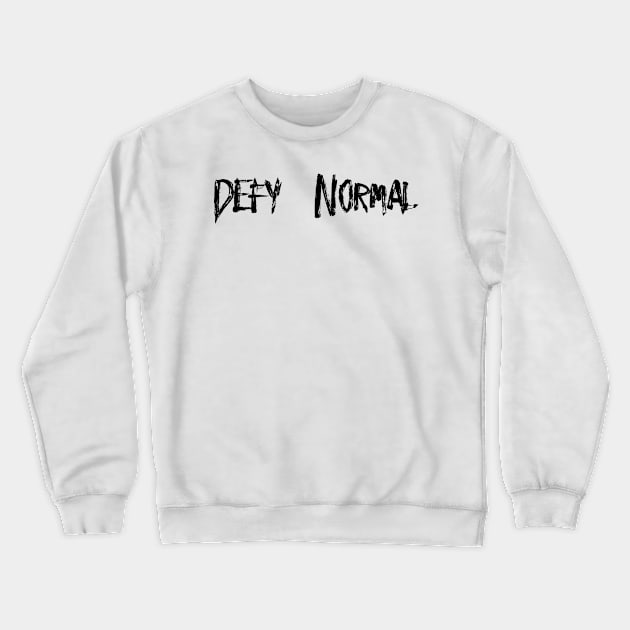 Defy Normal Crewneck Sweatshirt by SoCalmama Creations